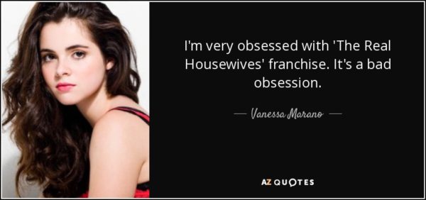 quote-i-m-very-obsessed-with-the-real-housewives-franchise-it-s-a-bad-obsession-vanessa-marano-101-84-72